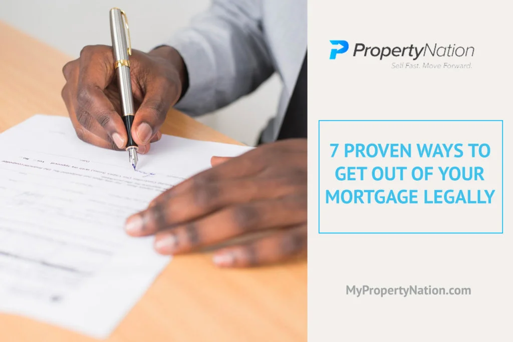 7 Proven Ways to Get Out Of Your Mortgage Legally in 2021