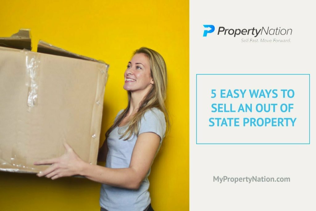 5 Easy Ways To Sell an Out Of State Property in 2021